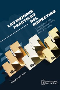 Las mejores prácticas del marketing. Casos ganadores de los Premios Effie Perú 2015-2016